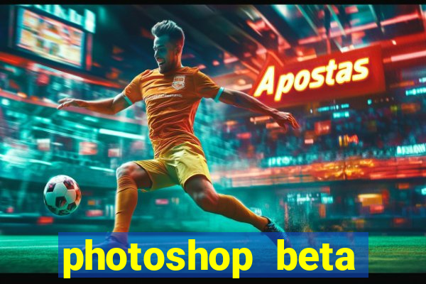 photoshop beta crackeado 2024